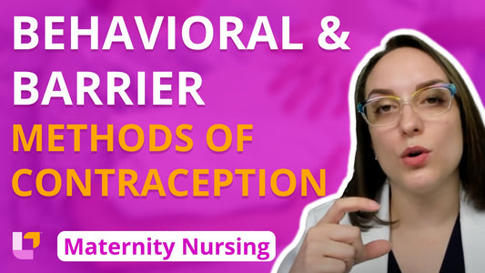 Maternity - Preconception, part 1: Behavioral and Barrier Methods of Contraception - LevelUpRN