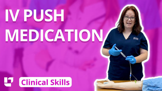 Clinical Skills - IV Push Medication - LevelUpRN