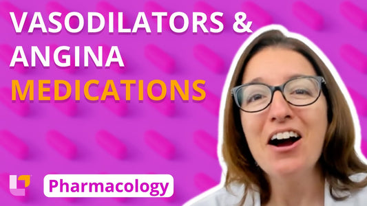 Pharmacology, part 7: Cardiovascular Medications - Vasodilators and Antianginals - LevelUpRN