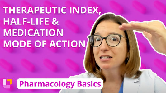 Pharmacology Basics, part 4: Therapeutic Index, Half-life, Medication Mode of Action - LevelUpRN