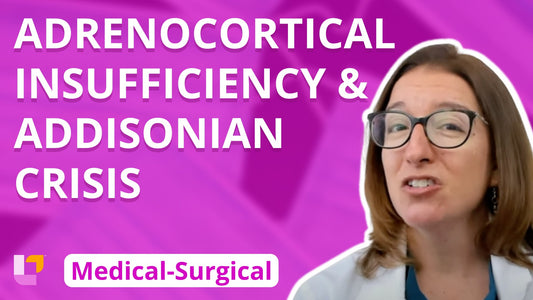 Med-Surg Endocrine System, part 11: Adrenocortical Insufficiency & Addisonian Crisis - LevelUpRN