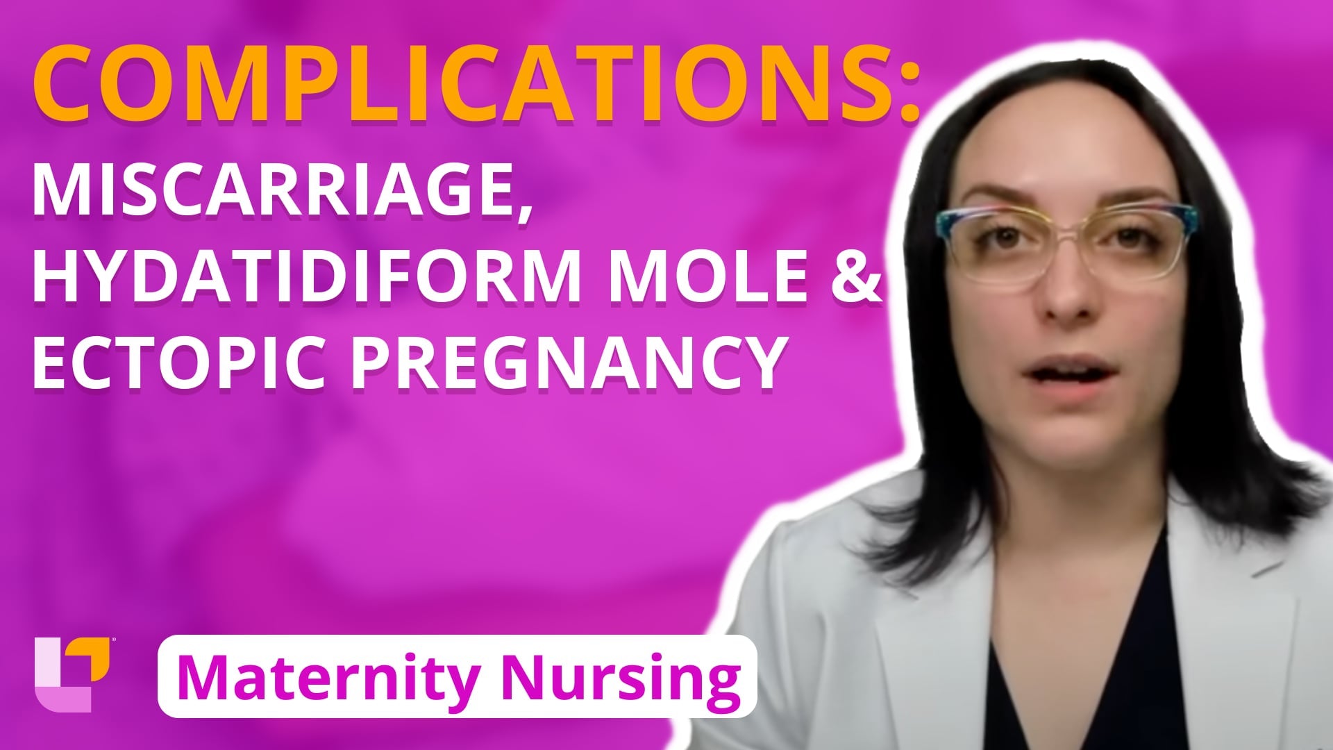 Maternity - Pregnancy, part 7: Complications: Miscarriage, Hydatidiform Mole, Ectopic Pregnancy - LevelUpRN