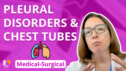 Med-Surg Respiratory System, part 11: Pleural Disorders, Chest Tubes, Tension Pneumothorax - LevelUpRN
