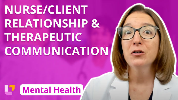 Psychiatric Mental Health, part 4: Nurse/Client Relationship, Therapeutic Communication - LevelUpRN