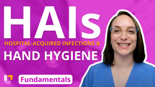 Fundamentals - Practice & Skills, part 2: Hospital-Acquired Infections and Hand Hygiene - LevelUpRN