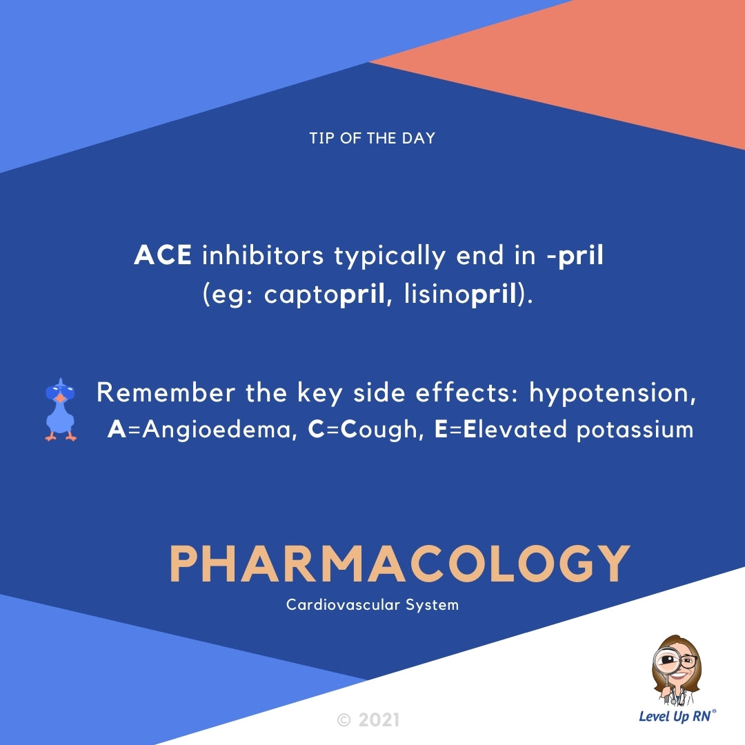 ACE inhibitors typically end in -pril (ex: captopril, lisinopril). Remember the key side effects: hypotension, A=Angioedema, C=Cough, E=Elevated potassium)