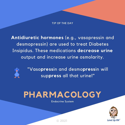 Antidiuretic hormones (ex: vasopressin and desmopressin) are used to treat Diabetes Insipidus. These medications decrease urine output and increase urine osmolarity. HINT: "Vasopressin and desmopressin will suppress all that urine!"