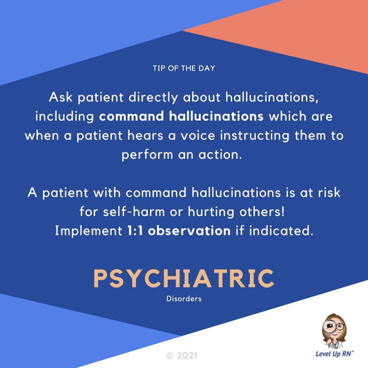 Ask your patient directly about hallucinations, including command hallucinations which are when a patient hears a voice instructing them to perform an action.