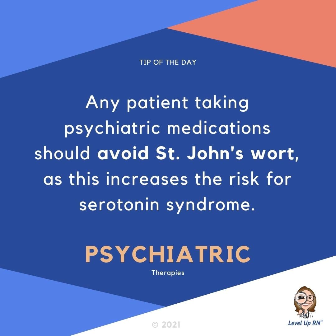 Any patient taking psychiatric medications should avoid St. John's wort, as this increases the risk for serotonin syndrome.