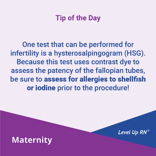 One test that can be performed for infertility is a hysterosalpingogram (HSG).