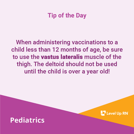 When administering vaccinations to a child less than 12 months of age, be sure to use the vastus lateralis muscle of the thigh. The deltoid should not be used until the child is over a year old!