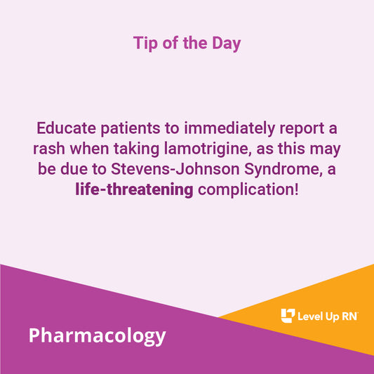 Educate patients to immediately report a rash when taking lamotrigine, as this may be due to Stevens-Johnson Syndrome, a life-threatening complication!