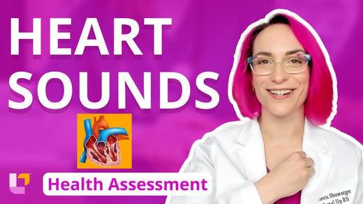 Health Assessment, part 35: Heart Sounds