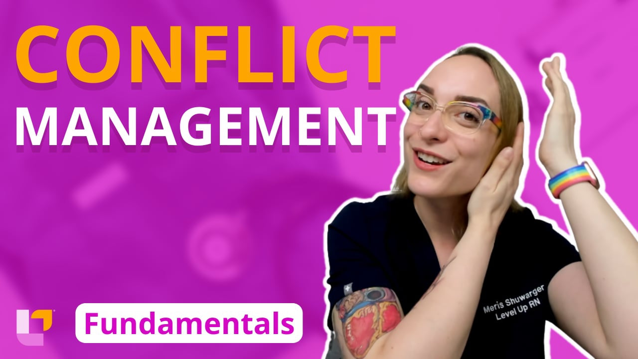 Fundamentals - Leadership, part 5: Conflict Management - LevelUpRN