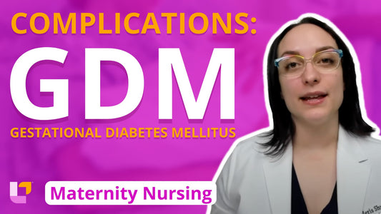 Maternity - Pregnancy, part 10: Complications: Gestational Diabetes Mellitus - LevelUpRN