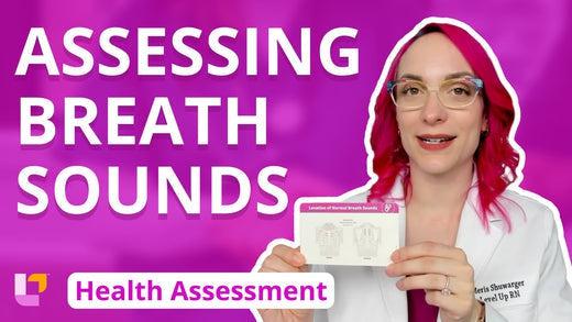 Health Assessment, part 32: Assessing Breath Sounds