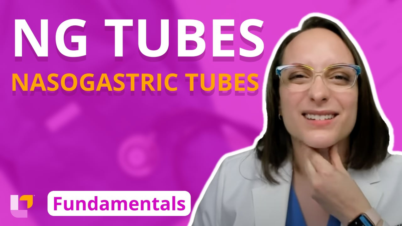 Fundamentals - Practice & Skills, part 20: Nasogastric Tubes - LevelUpRN