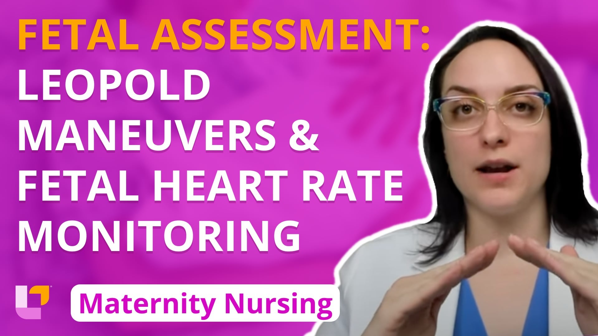 Maternity - L&D, part 5: Fetal Assessment: Leopold Maneuvers, Fetal Heart Rate Monitoring - LevelUpRN
