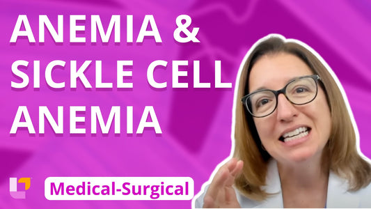 Med-Surg - Cardiovascular System, part 19: Anemia, Sickle Cell Anemia - LevelUpRN
