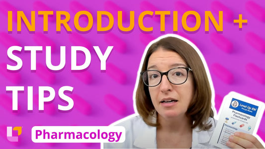 Pharmacology, part 1: Introduction and General Study Tips - LevelUpRN