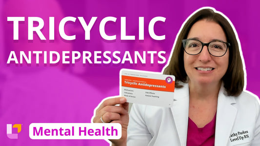 Psychiatric Mental Health, part 19: Therapies - Tricyclic Antidepressants - LevelUpRN