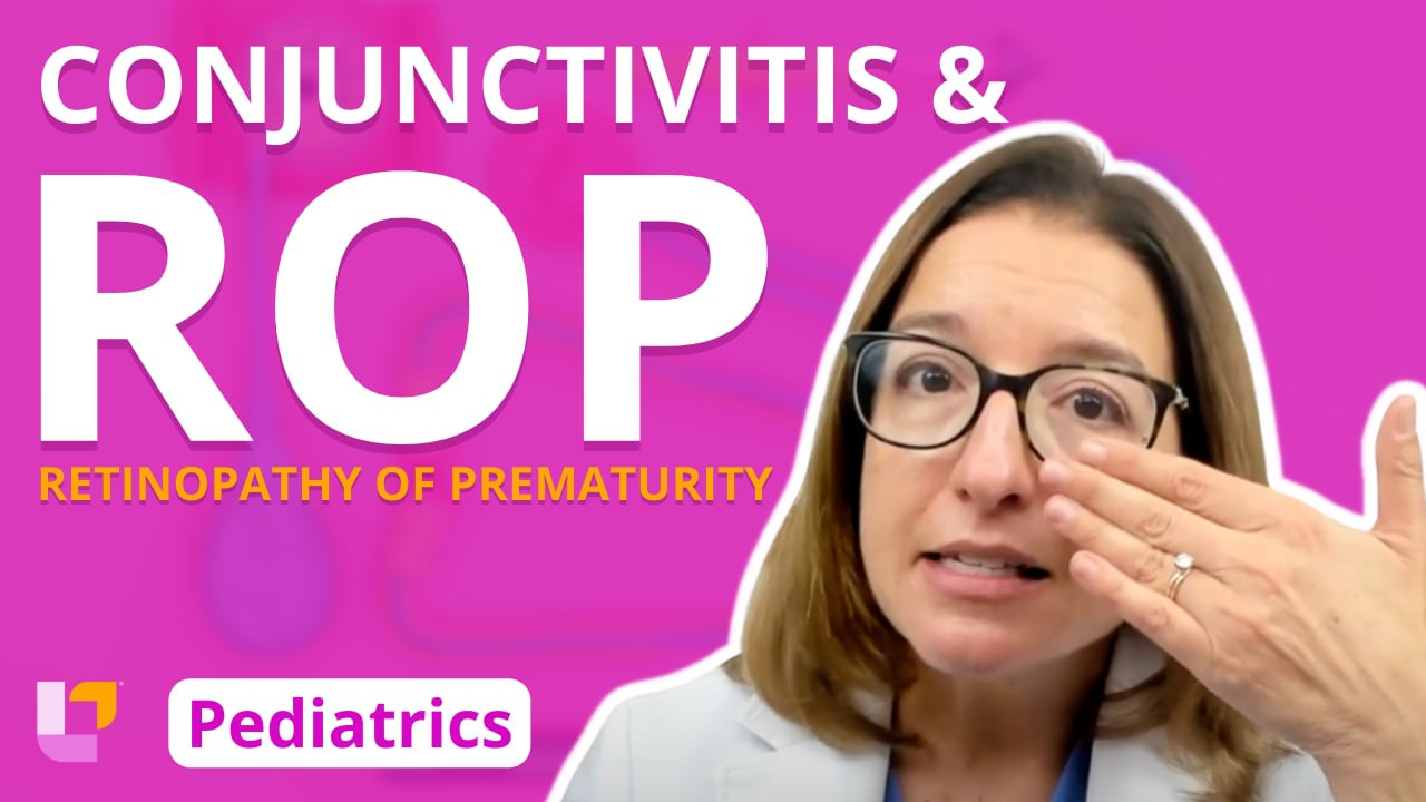 Peds, part 31: Nervous Disorders - Conjunctivitis, Retinopathy of Prematurity - LevelUpRN