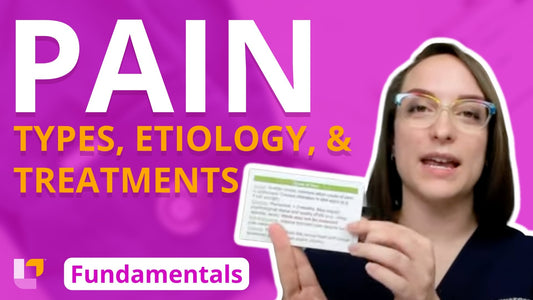 Fundamentals - Practice & Skills, part 6: Pain - Types, Etiology, and Treatments - LevelUpRN