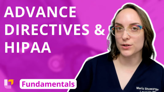 Fundamentals - Principles, part 3: Advance Directives and HIPAA - LevelUpRN