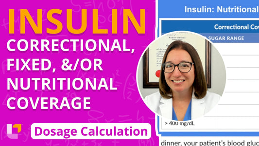 Dosage Calc, part 13: Insulin - Correctional, Fixed, and/or Nutritional Coverage