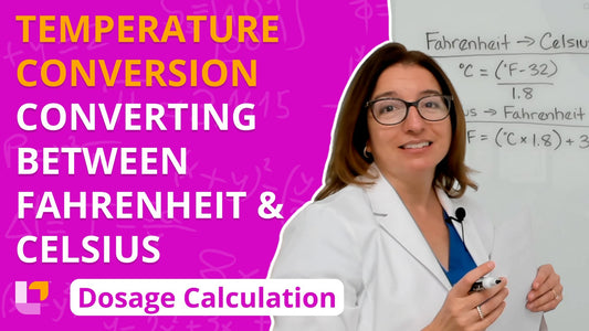 Dosage Calc, part 5: Temperature Conversion - Converting between Fahrenheit & Celsius