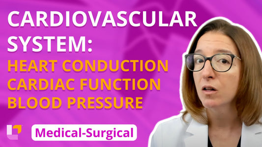 Med-Surg Cardiovascular System, part 2: Heart Conduction System, Cardiac Function, Blood Pressure - LevelUpRN