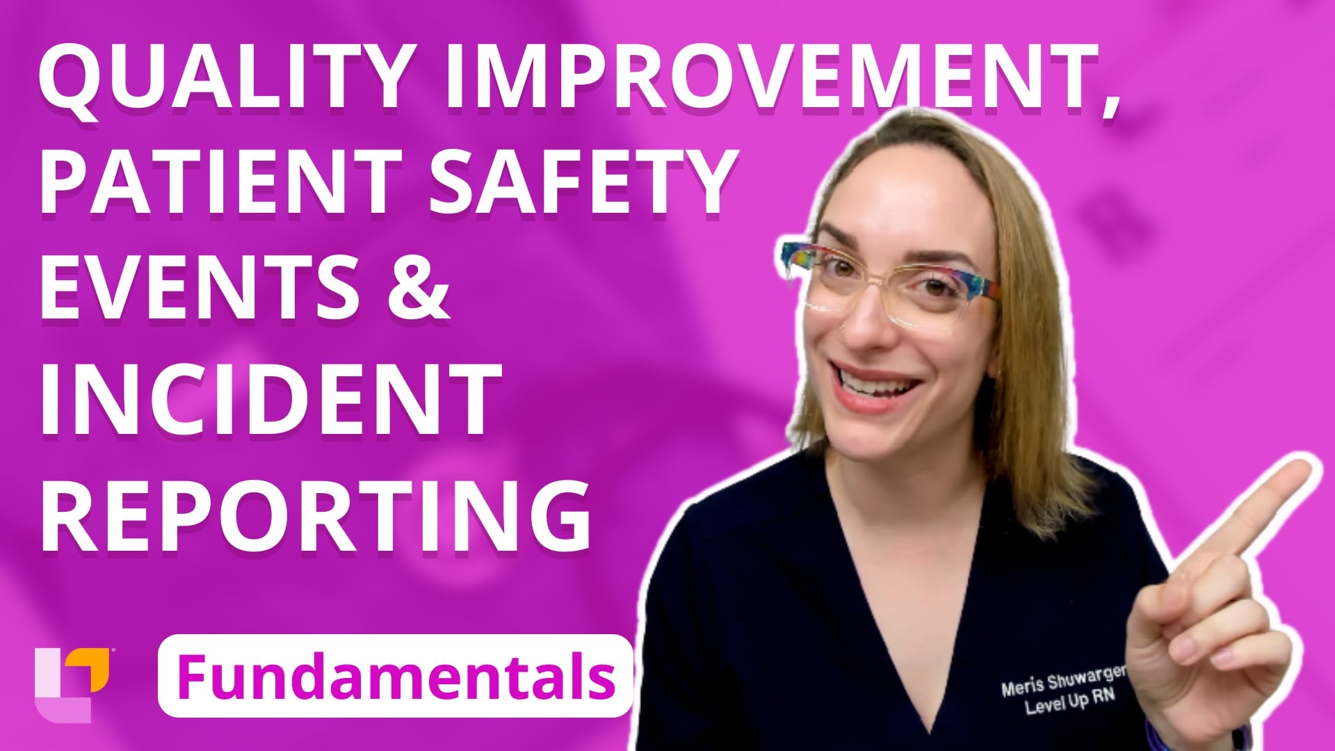 Fundamentals - Leadership, part 7: Quality Improvement, Patient Safety Events, Incident Reporting - LevelUpRN
