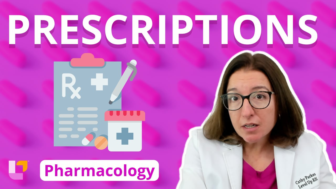 Pharmacology, part 3: Prescriptions - LevelUpRN