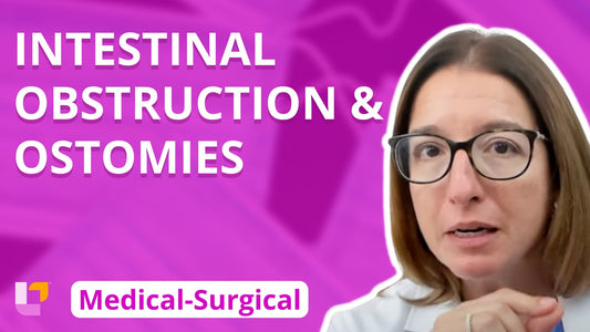 Med-Surg - Gastrointestinal System, part 7: Intestinal Obstruction, Ostomies - LevelUpRN