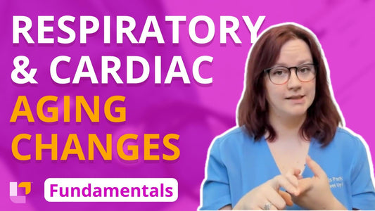 Fundamentals - Gerontology, part 2: Respiratory and Cardiac Changes in Aging Adults - LevelUpRN