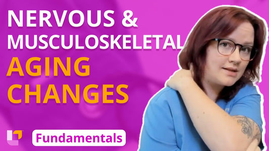 Fundamentals - Gerontology, part 3: Neurological and Musculoskeletal Changes in Aging Adults - LevelUpRN