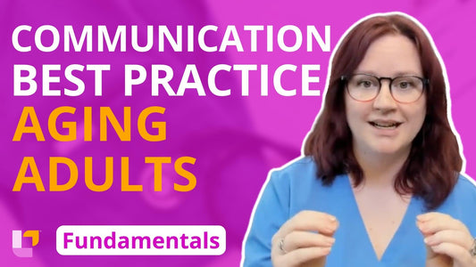 Fundamentals - Gerontology, part 8: Communication Practice for Aging Adults - LevelUpRN