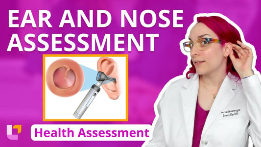 Health Assessment, part 19: Ear and Nose Assessment