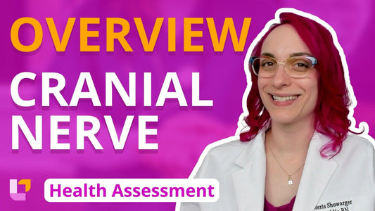 Health Assessment, part 21: Cranial Nerve Overview