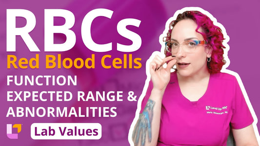 Lab Values, part 15: Red Blood Cells (RBCs)