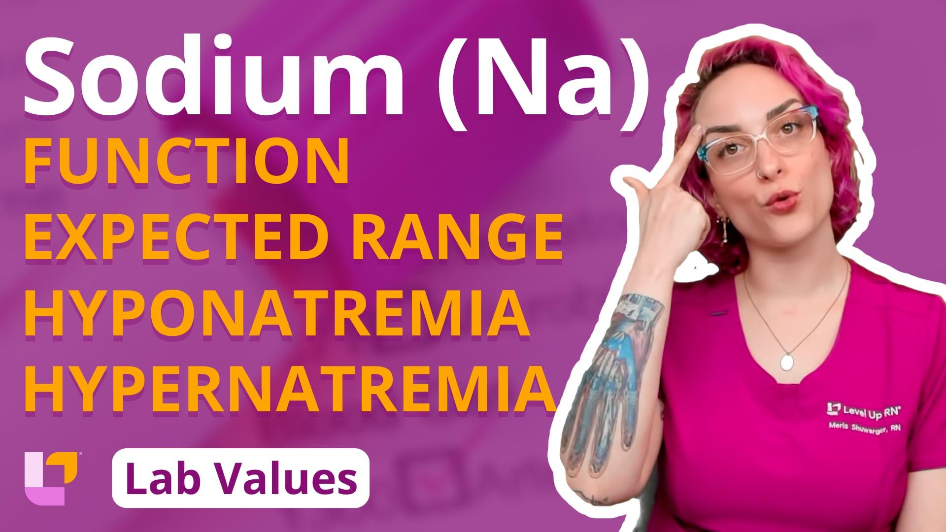 Sodium (Na) - Nursing Lab Values for ATI, HESI or NCLEX – LevelUpRN