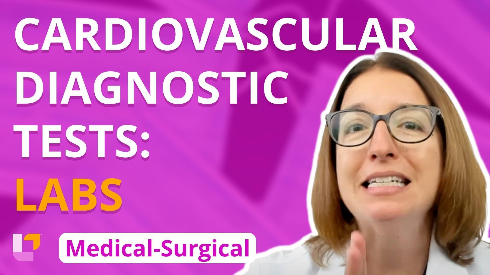 Cardiovascular Diagnostic Tests & Labs - Medical-Surgical
