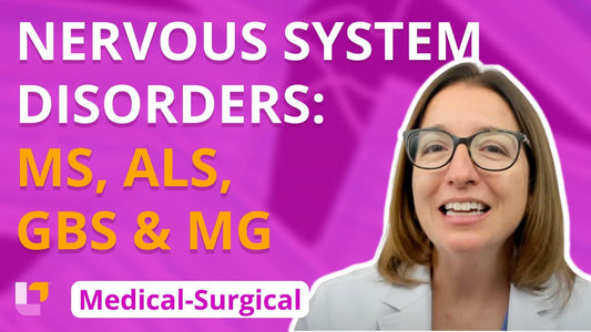 Med-Surg - Nervous System, part 11: Multiple Sclerosis, Amyotrophic Lateral Sclerosis, Guillain-Barre Syndrome, Myasthenia Gravis - LevelUpRN