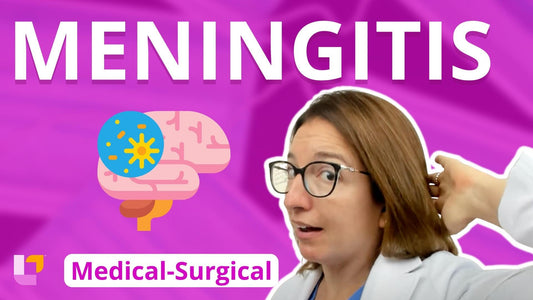 Med-Surg - Nervous System, part 8: Meningitis - LevelUpRN