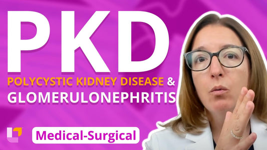 Med-Surg - Renal System, part 4: Polycystic Kidney Disease, Glomerulonephritis - LevelUpRN