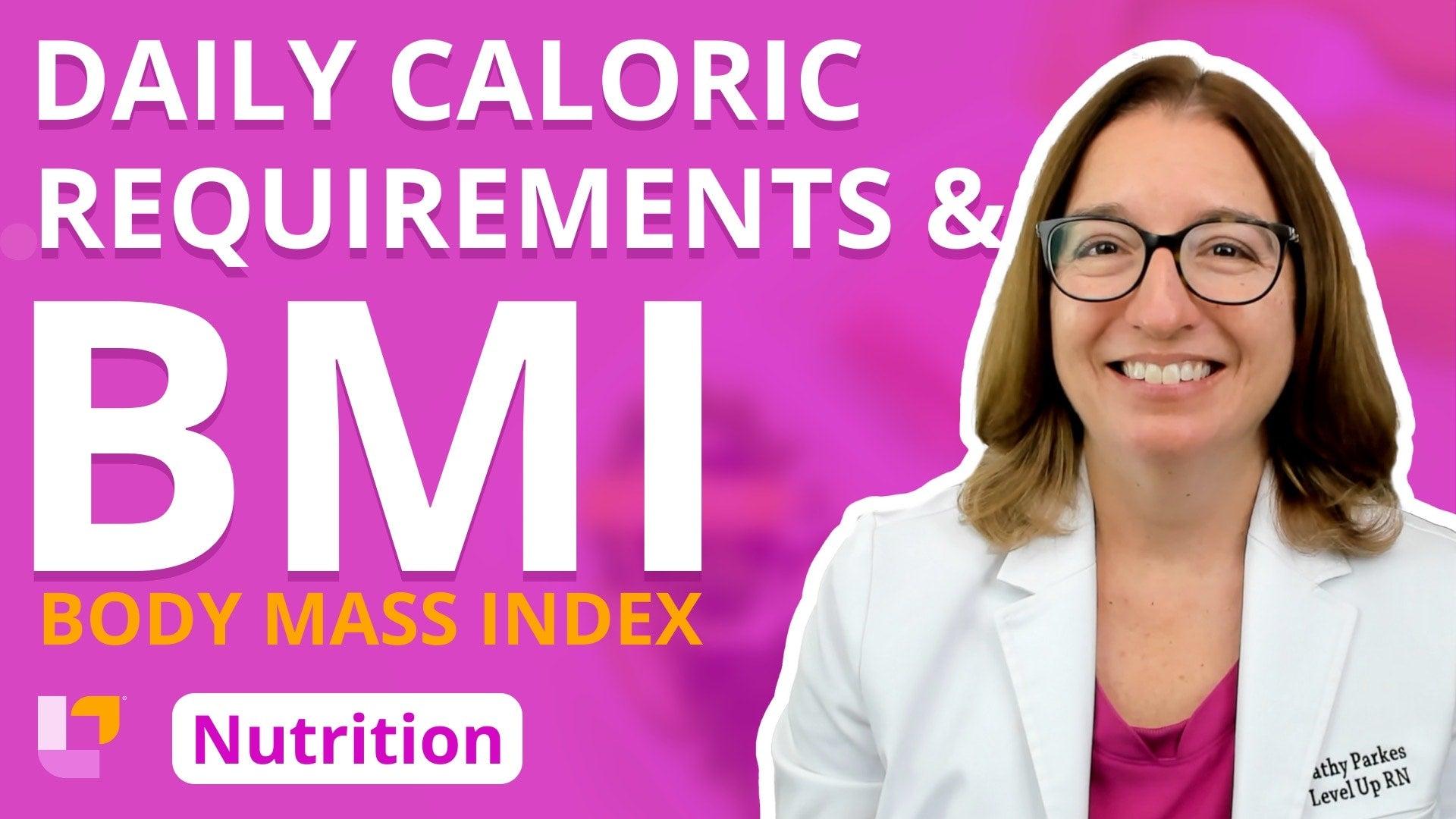 Daily Caloric Requirements and Body Mass Index – LevelUpRN