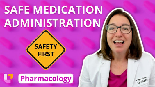 Pharmacology, part 4: Safe Medication Administration - LevelUpRN