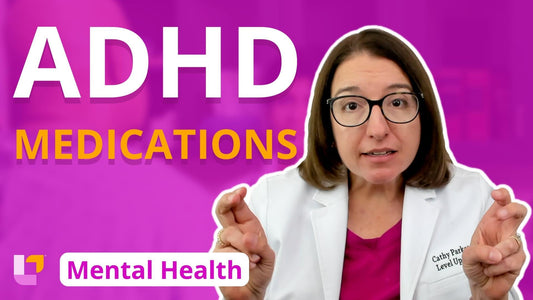 Psychiatric Mental Health, part 24: Therapies - ADHD Medications - LevelUpRN