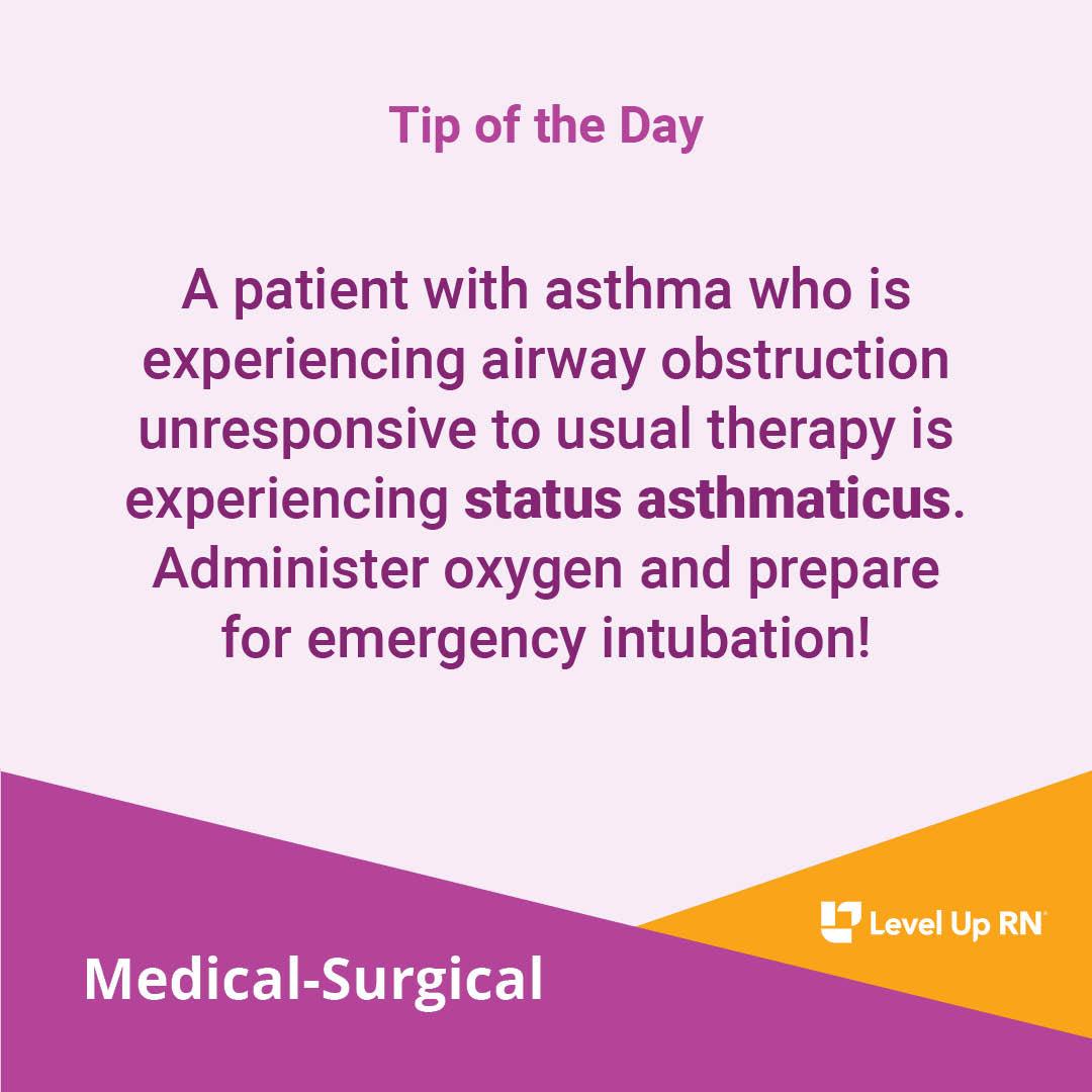 A patient with asthma who is experiencing airway obstruction unresponsive to usual therapy is experiencing status asthmaticus. Administer oxygen and prepare for emergency intubation!