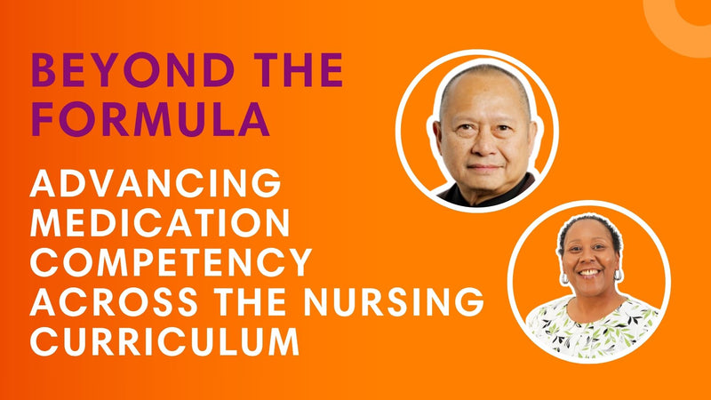 Promotional graphic with the text 'BEYOND THE FORMULA' and 'ADVANCING MEDICATION COMPETENCY ACROSS THE NURSING CURRICULUM' on an orange background, with two circular headshots of speakers.